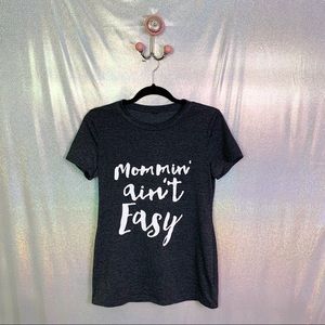 Mommin’ Ain’t Easy Graphic Tee